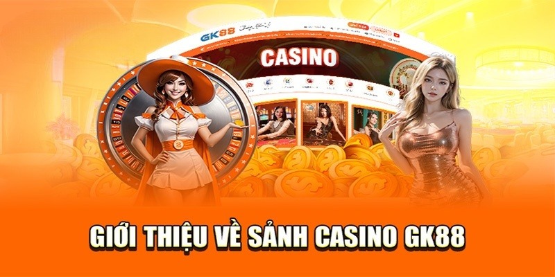 Casino GK88 là gì?