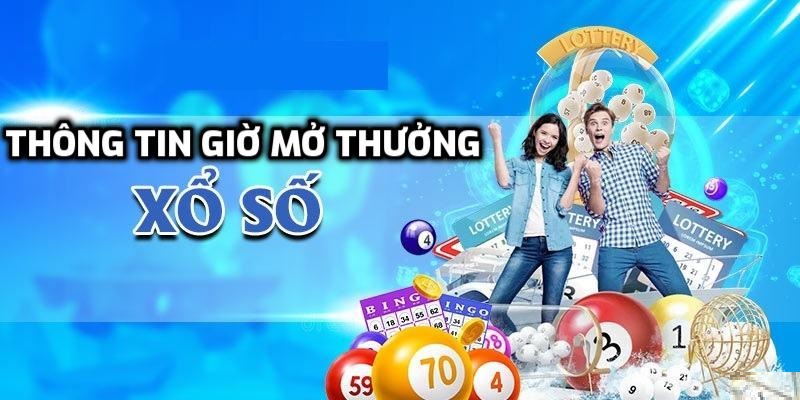 Thông tin giờ mở thưởng xổ số